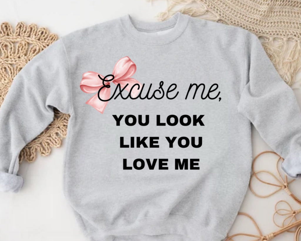 Excuse me, It Looks Like You Love Me gray sweatshirt