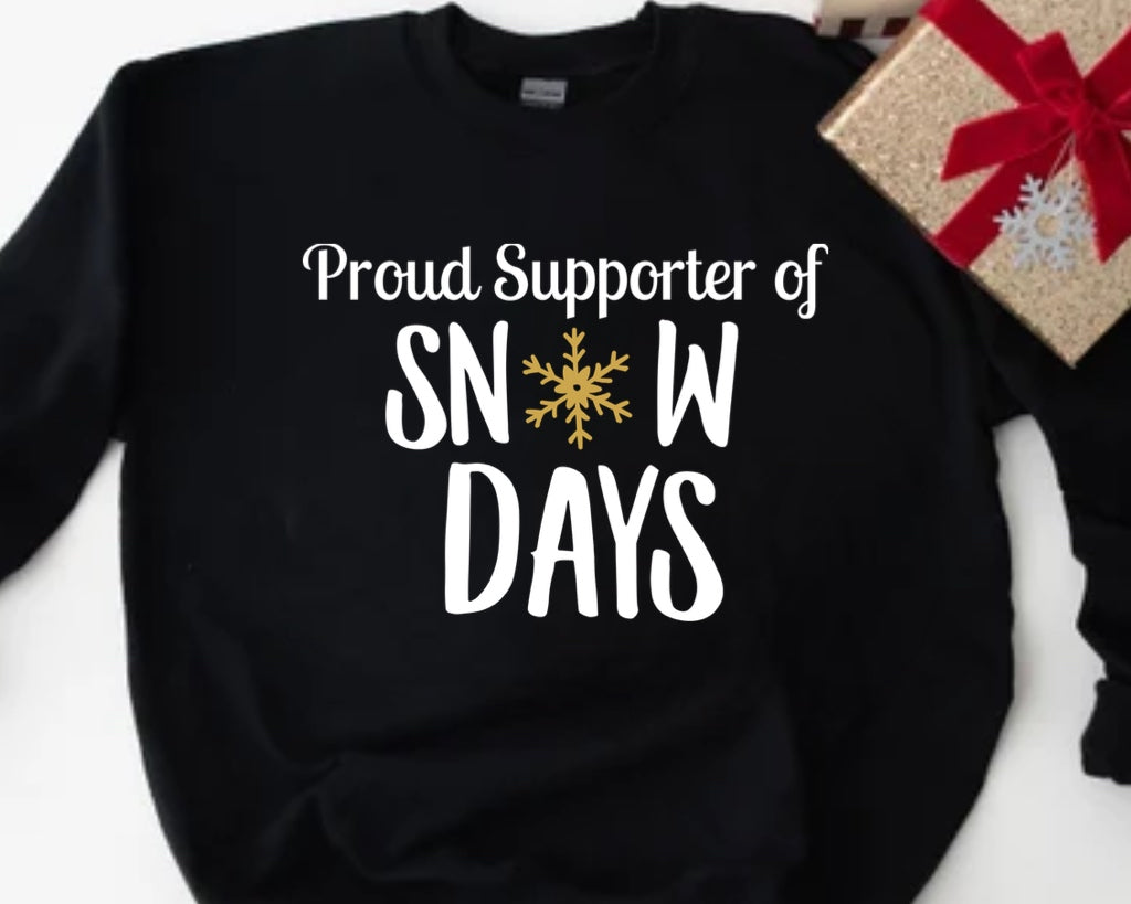 Proud supporter of snow days sweatshirt