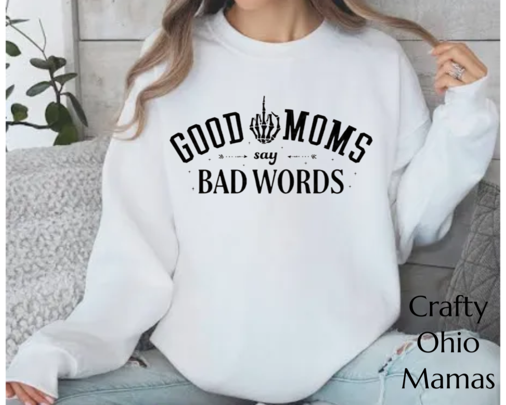 Good moms Say bad words sweatshirt