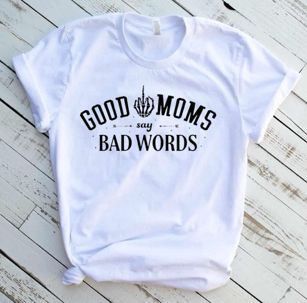 Good moms Say bad words Tee