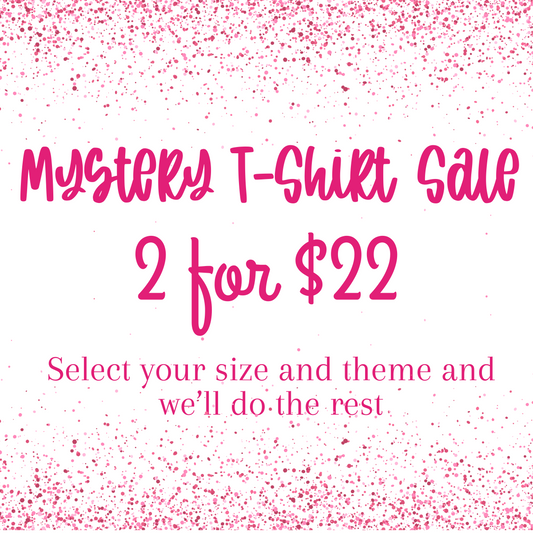 Mystery T-shirt Sale 2 for $22