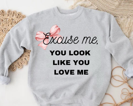 Excuse me, It Looks Like You Love Me gray sweatshirt