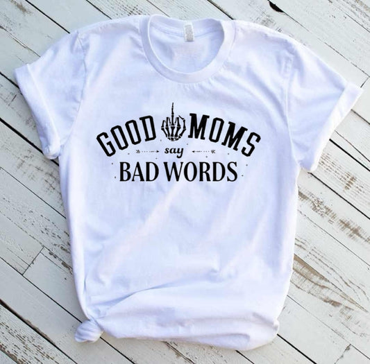 Good moms Say bad words Tee