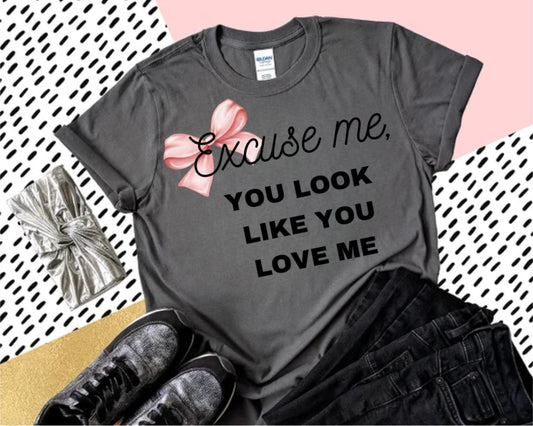 Excuse me, It Looks Like You Love Me charcoal Tshirt